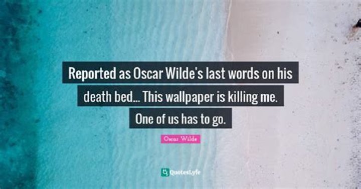 What Were Oscar Wilde's Last Words?